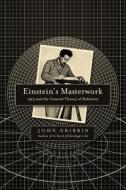 Einstein's Masterwork: 1915 and the General Theory of Relativity di John Gribbin edito da PEGASUS BOOKS