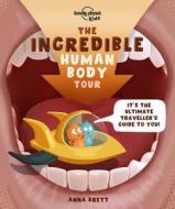 The Incredible Human Body Tour di Lonely Planet edito da LONELY PLANET PUB