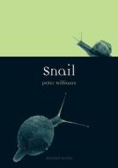 Snail di Dr. Peter Williams edito da Reaktion Books