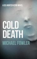 Cold Death di Michael Fowler edito da Caffeine Nights Publishing