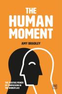 The Human Moment di Dr Amy Armstrong edito da Lid Publishing