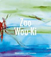 Zao Wou-KI: Watercolors and Ceramics di Gilles Chazal edito da GILES