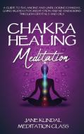 Chakra Healing Meditation di Jane Kundal Meditation Class edito da 13 October Ltd
