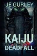 Kaiju: Deadfall di Je Gurley edito da Severed Press