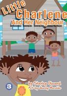Little Charlene And Her Neighbour di Stanley Oluwond edito da Library For All Ltd