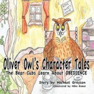Oliver Owl's Character Tales di Michael Greyson edito da Spire Publishing