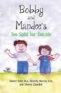 Bobby and Mandee's Too Solid for Suicide di Robert Kahn, Beverly Harvey, Sharon Chandler edito da Yorkshire Publishing