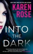 Into the Dark di Karen Rose edito da BERKLEY BOOKS