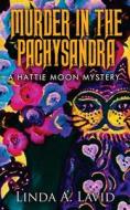 Murder in the Pachysandra: A Hattie Moon Mystery di Linda A. Lavid edito da Createspace Independent Publishing Platform