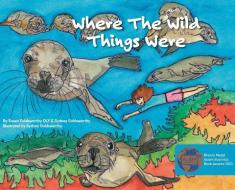 Where the Wild Things Were di Susan Goldsworthy, Sydney Goldsworthy edito da IMD INTL