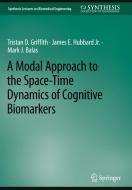 A Modal Approach to the Space-Time Dynamics of Cognitive Biomarkers di Tristan D. Griffith, Mark J. Balas, James E. Hubbard Jr. edito da Springer International Publishing