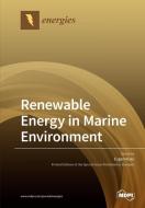Renewable Energy in Marine Environment edito da MDPI AG
