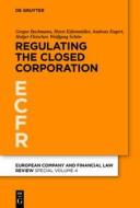 Regulating the Closed Corporation di Gregor Bachmann, Horst Eidenm Ller, Andreas Engert edito da Walter de Gruyter