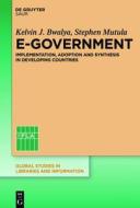 E-Government: Implementation, Adoption and Synthesis in Developing Countries di Kelvin Joseph Bwalya, Steven Mutula, Stephen M. Mutula edito da Walter de Gruyter