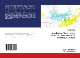Analysis Of Marketing Wheat In Seru Woreda, Oromia, Ethiopia di Haji Abdurahiman Haji, Geta Dr. Endrias Geta edito da Ks Omniscriptum Publishing