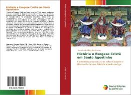 História e Exegese Cristã em Santo Agostinho di Pedro Paulo Alves dos Santos edito da Novas Edições Acadêmicas
