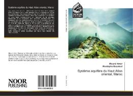 Système aquifère du Haut Atlas oriental, Maroc di Mounir Amar, Mustapha Boualoul edito da Noor Publishing