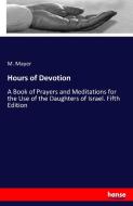 Hours of Devotion di M. Mayer edito da hansebooks