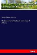 The Government of the People of the State of Alabama di Thomas Chalmers McCorvey edito da hansebooks