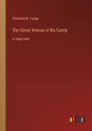 The Clever Woman of the Family di Charlotte M. Yonge edito da Outlook Verlag