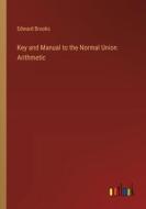 Key and Manual to the Normal Union Arithmetic di Edward Brooks edito da Outlook Verlag