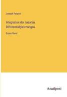 Integration der linearen Differentialgleichungen di Joseph Petzval edito da Anatiposi Verlag