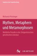 Mythen, Metaphern Und Metamorphosen di Michaela Prinzinger edito da J.b. Metzler