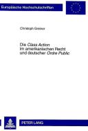 Die Class Action im amerikanischen Recht und deutscher Ordre Public di Christoph Greiner edito da Lang, Peter GmbH