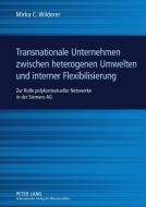 Transnationale Unternehmen zwischen heterogenen Umwelten und interner Flexibilisierung di Mirka C. Wilderer edito da Lang, Peter GmbH