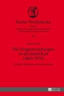 Die Eingemeindungen in die Stadt Kiel (1869-1970) di Julian Freche edito da Lang, Peter GmbH