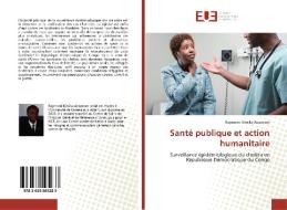 Santé publique et action humanitaire di Raymond Kimika Assumani edito da Editions universitaires europeennes EUE