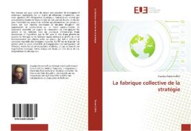 La fabrique collective de la stratégie di Claudya Parize-Suffrin edito da Editions universitaires europeennes EUE