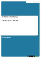 Das Ende der Staufer di Christian Schamberger edito da GRIN Verlag