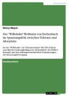 Der "Willehalm" Wolframs von Eschenbach im Spannungsfeld zwischen Toleranz und Akzeptanz di Henry Mayer edito da GRIN Verlag