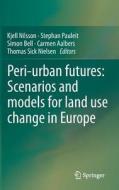 Peri-urban futures: Scenarios and models for land use change in Europe edito da Springer-Verlag GmbH