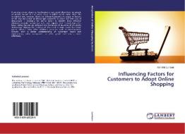 Influencing Factors for Customers to Adopt Online Shopping di Mahshid Lonbani edito da LAP Lambert Academic Publishing