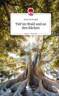 Tief im Wald und an den Bächen. Life is a Story - story.one di Syelle Beutnagel edito da story.one publishing