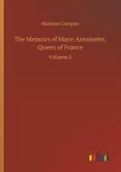 The Memoirs of Marie Antoinette, Queen of France di Madame Campan edito da Outlook Verlag