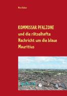 Kommissar Pfalzone und die rätselhafte Nachricht um die blaue Mauritius di Nino Keiber edito da Books on Demand