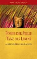 Poesie der Stille - Tanz des Lebens di Pyar Troll-Rauch edito da Books on Demand