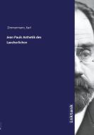 Jean Pauls Asthetik des Laecherlichen di Karl Zimmermann edito da Inktank publishing
