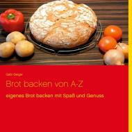 Brot backen von A-Z di Gabi Geiger edito da Books on Demand