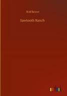 Sawtooth Ranch di B. M Bower edito da Outlook Verlag