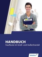 Handbuch für Kaufleute im Groß- und Außenhandel edito da Winklers Verlag