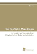 Der Konflikt in Mazedonien di Ylber Sela edito da Südwestdeutscher Verlag für Hochschulschriften AG  Co. KG