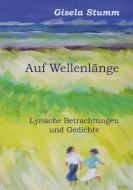 Auf Wellenlänge di Gisela Stumm edito da Books on Demand