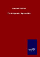 Zur Frage der Agrarzölle di Friedrich Aereboe edito da TP Verone Publishing