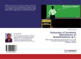 Evaluation of Symbiotic Effectiveness of Bradyrhizobium sp L. di Ayele Akuma Aga edito da LAP Lambert Academic Publishing