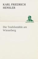 Die Teufelsmuhle Am Wienerberg di Karl Friedrich Hensler edito da Tredition Classics