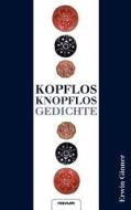 Kopflos - Knopflos - Gedichte di Erwin Ginner edito da Novum Publishing